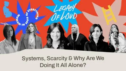 Legacy of Loud: Systems, Scarcity & Why Are We Doing It All Alone?